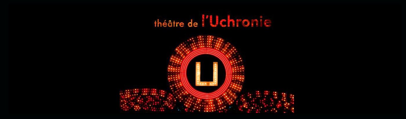 Un appel à projet pour le Théâtre de l'Uchronie
